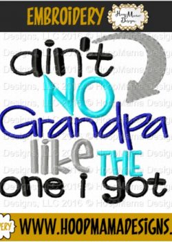 Download Ain't No Grandpa Like The One I Got- Embroidery and ...