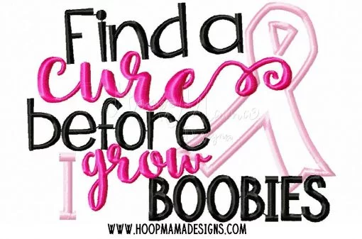Find A Cure Before I Grow Boobies- Embroidery and Cutting Options - Image 2