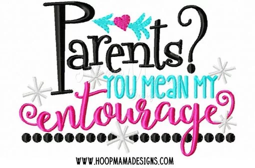 Parents? You Mean My Entourage - Embroidery and Cutting Option - Image 2