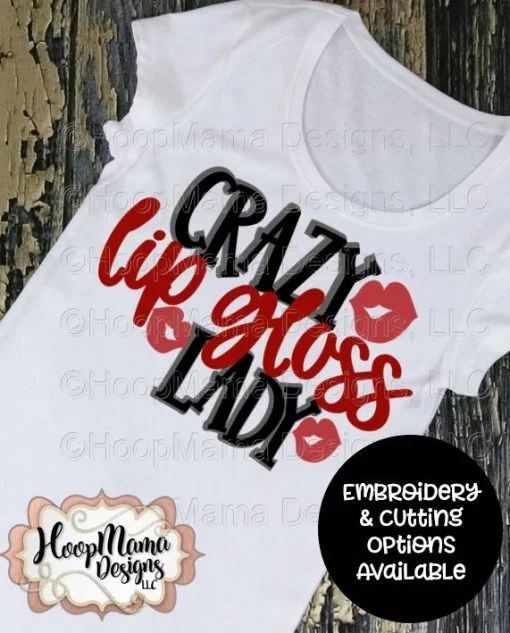 Crazy Lip Gloss Lady- Embroidery and Cutting Options