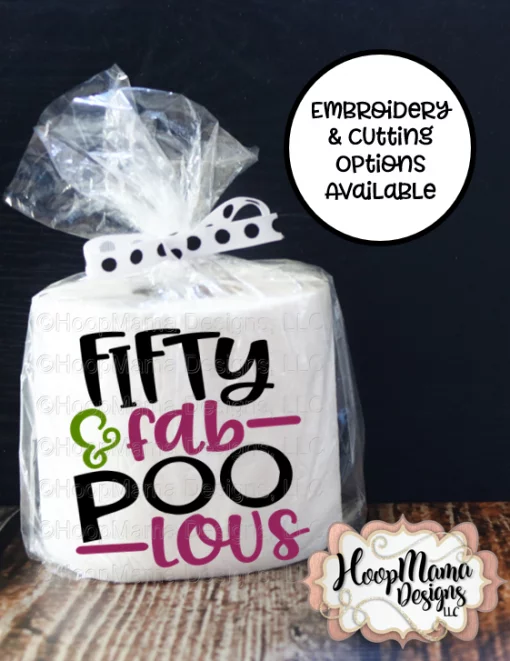 Fifty And Fab-POO-Lous - Embroidery and Cutting Options