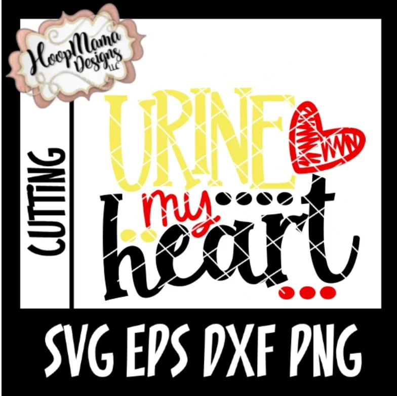 Urine My Heart - Embroidery and Cutting Option - Image 3