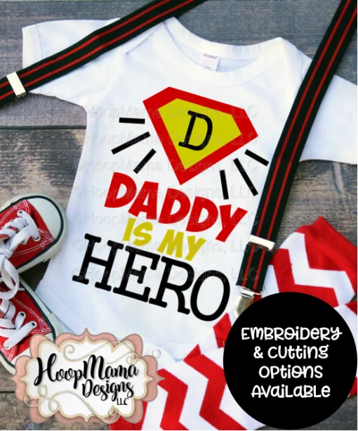 Daddy Is My Hero - Embroidery and Cutting Options