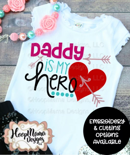 Daddy Is My Hero GIRL - Embroidery and Cutting Options