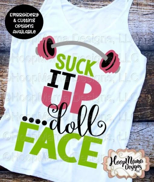 Suck It Up Doll Face - Embroidery and Cutting Option