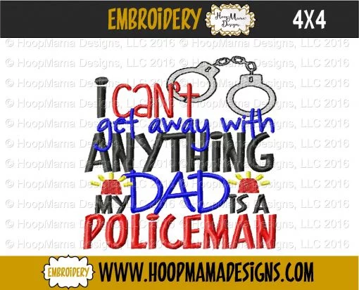 I Can't Get Away With Anything My Dad Is A Policeman - Embroidery and Cutting Options - Image 3