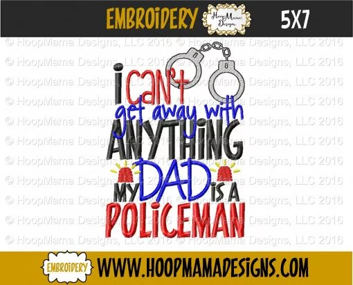 I Can't Get Away With Anything My Dad Is A Policeman - Embroidery and Cutting Options - Image 2