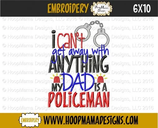 I Can't Get Away With Anything My Dad Is A Policeman - Embroidery and Cutting Options - Image 4