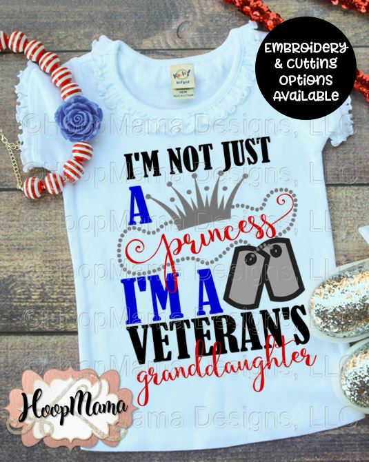 I'm Not Just A Princess I'm A Veteran's Granddaughter - Embroidery and ...