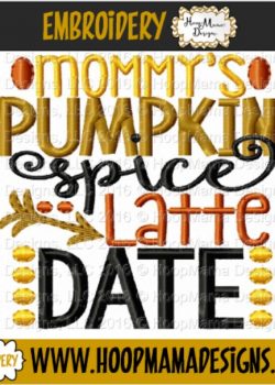 Download Mommy's Pumpkin Spice Latte Date - Embroidery and Cutting Options - HoopMama