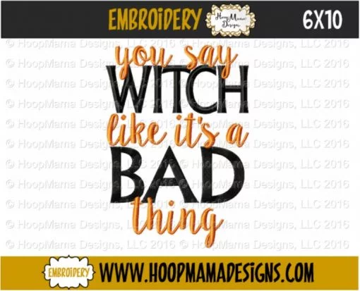 You Say Witch Like It's A Bad Thing - Embroidery and Cutting Options - Image 4