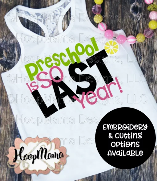 Preschool Is So Last Year - Embroidery and Cutting Options