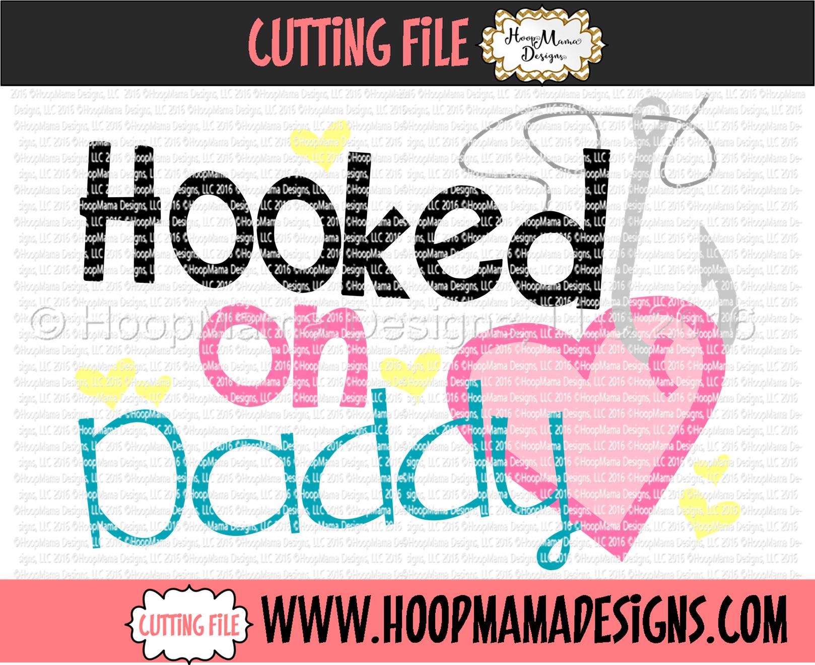 Download Hooked on Daddy - Embroidery and Cutting Options - HoopMama