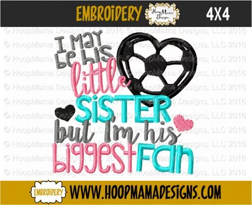 I May Be His Little Sister But I'm His Biggest Fan SOCCER - Embroidery and Cutting Options - Image 3