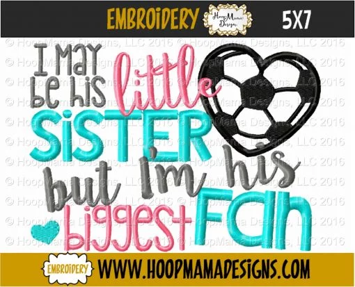 I May Be His Little Sister But I'm His Biggest Fan SOCCER - Embroidery and Cutting Options - Image 2