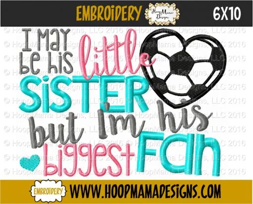 I May Be His Little Sister But I'm His Biggest Fan SOCCER - Embroidery and Cutting Options - Image 4