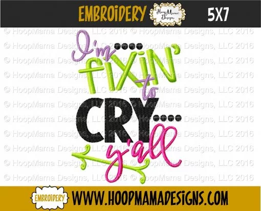 I'm Fixin' To Cry Y'all - Embroidery and Cutting Options - Image 2