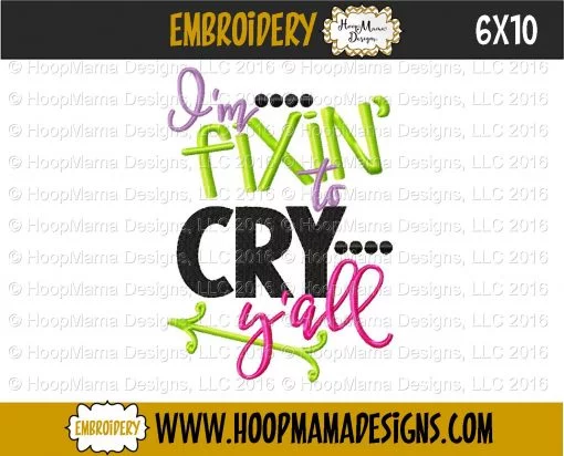 I'm Fixin' To Cry Y'all - Embroidery and Cutting Options - Image 4