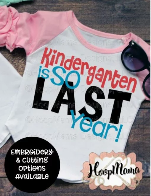 Kindergarten Is So Last Year! - Embroidery and Cutting Options