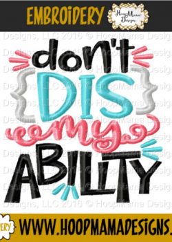 Don't Dis My Ability - Embroidery and Cutting Options - HoopMama