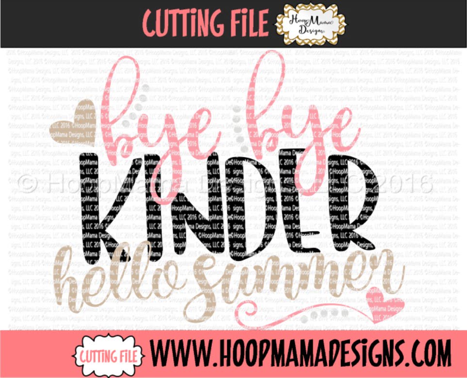 Download Bye Bye Kinder Hello Summer - Embroidery and Cutting ...