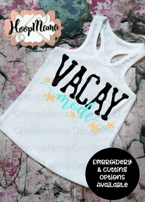 Vacay Mode - Embroidery and Cutting Options