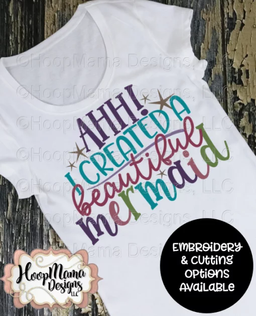 Ahh! I Created A Beautiful Mermaid- Embroidery and Cutting Options
