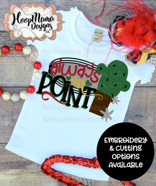 Always On Point - Embroidery and Cutting Options
