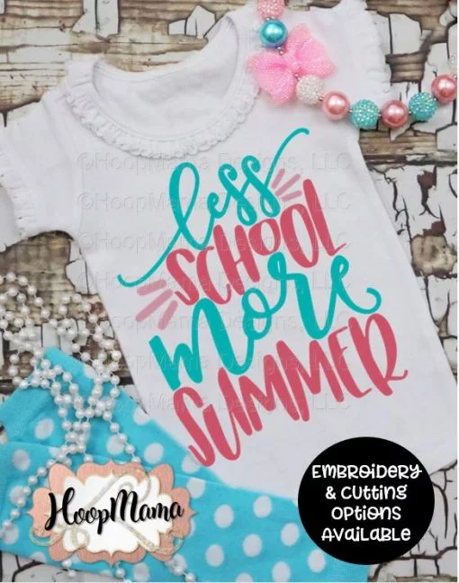 Less School More Summer - Embroidery and Cutting Options