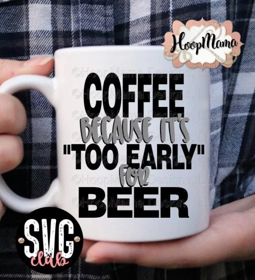 Coffee Because It's "Too Early" For Beer - CUTTING ONLY