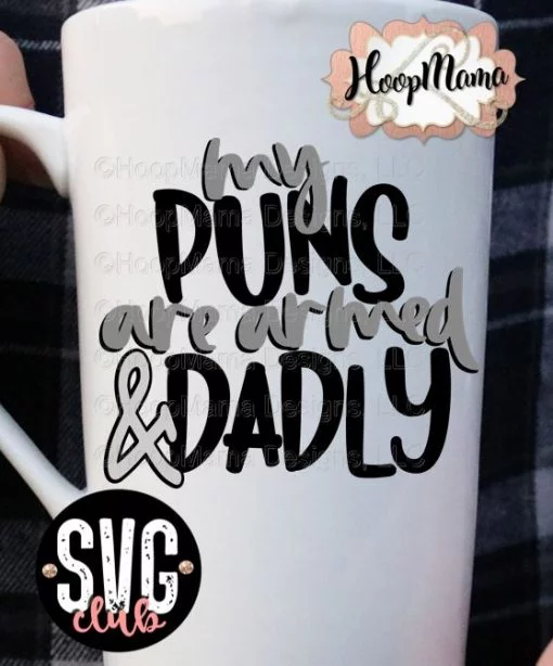 My Puns Are Armed And Dadly - CUTTING ONLY