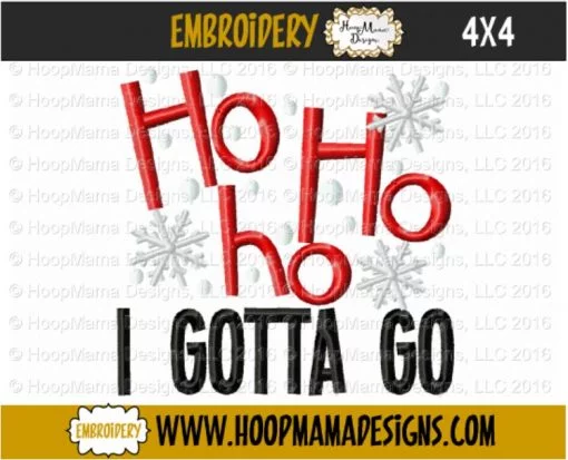 Ho Ho Ho I Gotta Go - Embroidery and Cutting Options - Image 2