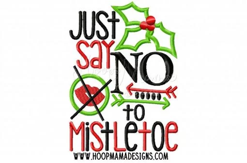 Just Say No To Mistletoe - Embroidery and Cutting Options - Image 2