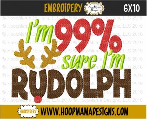 I'm 99% Sure I'm Rudolph - Embroidery and Cutting Options - Image 2