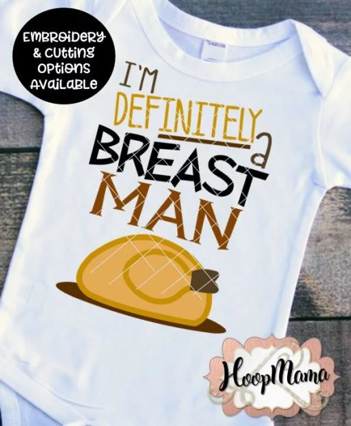 I'm Definitely A Breast Man - Embroidery and Cutting Options