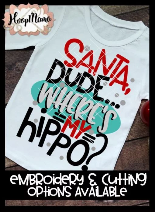 Santa Dude Where's My Hippo - Embroidery and Cutting Options
