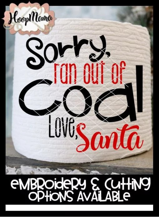 Sorry Ran Out Of Coal - Toilet Paper - Embroidery and Cutting Options