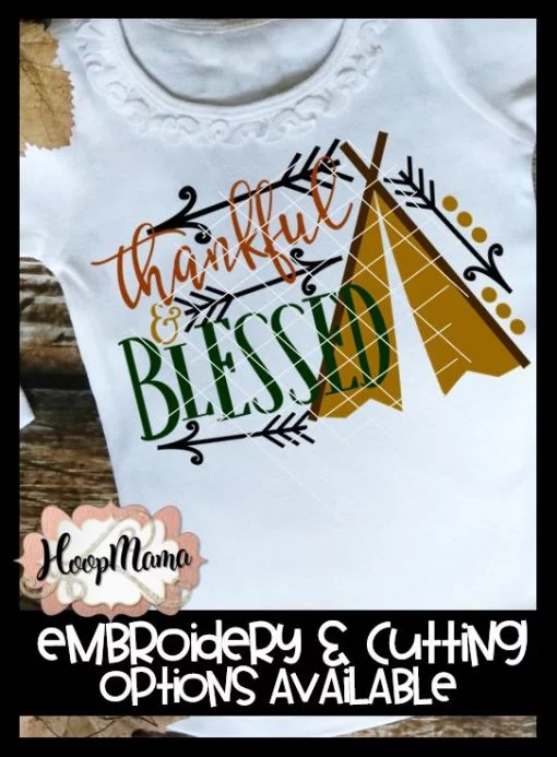 Thankful and Blessed with Teepee - Embroidery and Cutting Options