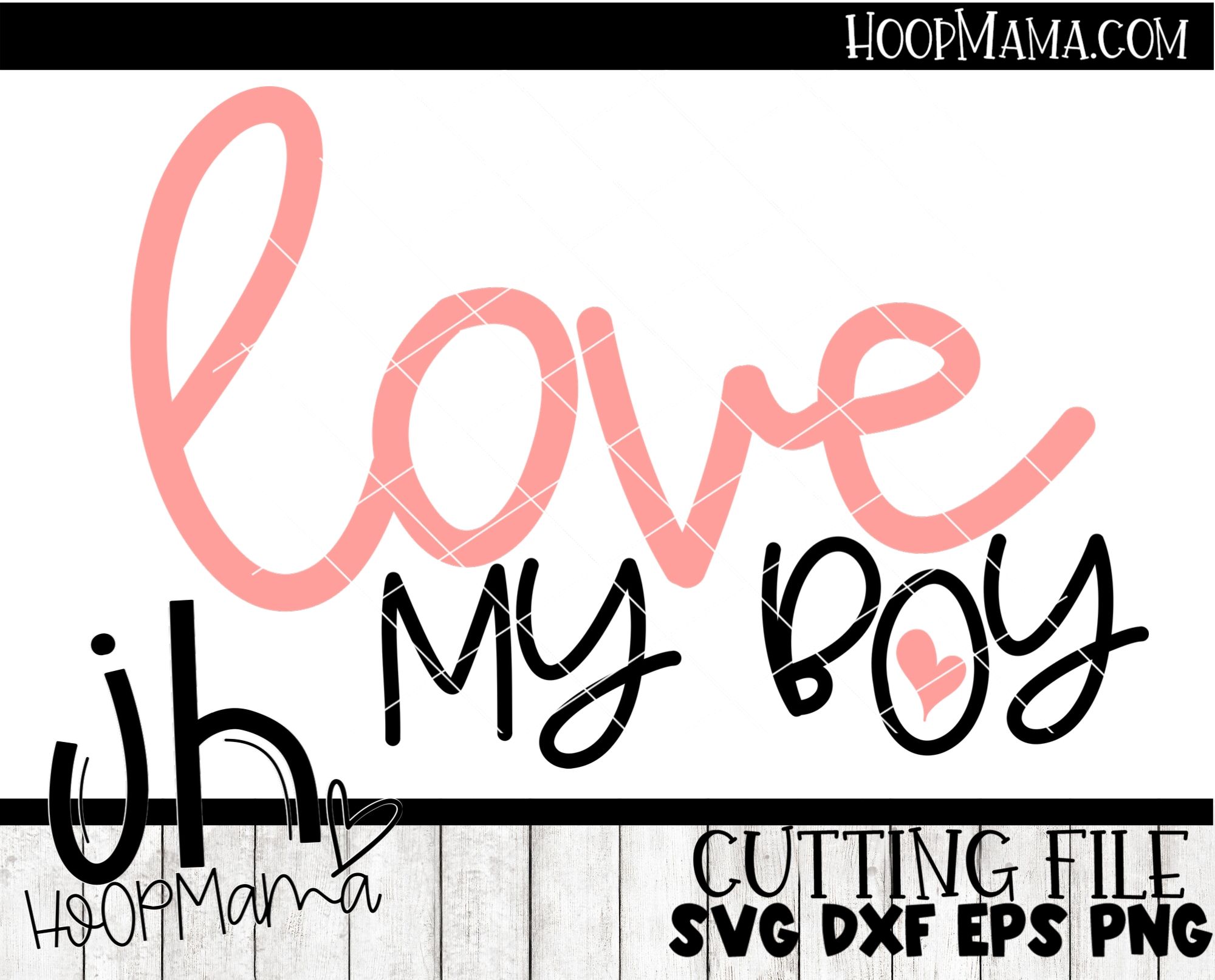 Download Love My Boy - Embroidery and Cutting Options - HoopMama