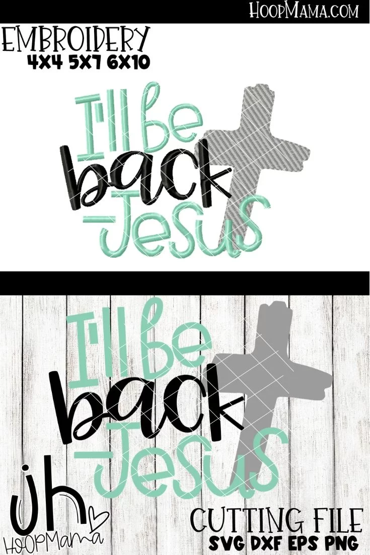 I'll Be Back - Jesus - Embroidery and Cutting Options