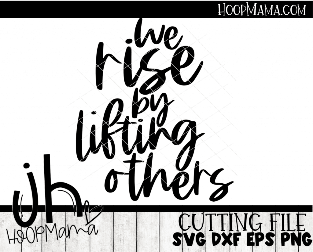 We Rise By Lifting Others - CUTTING ONLY - HoopMama