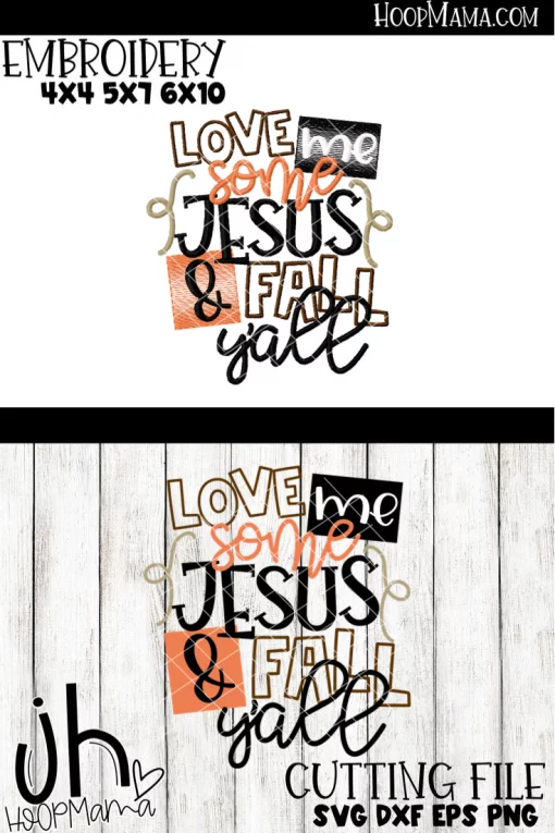 Love Me Some Jesus and Fall Y'all - Embroidery and Cutting Option
