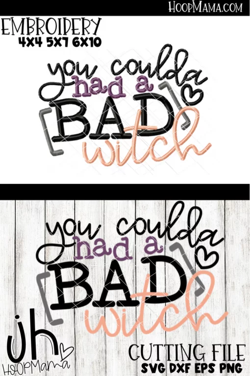 You Coulda Had A Bad Witch - Embroidery and Cutting Option