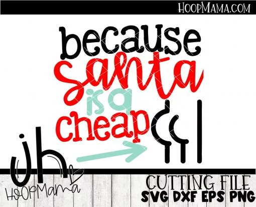 Because Santa Is A Cheap Butt - Embroidery and Cutting Options - Image 3