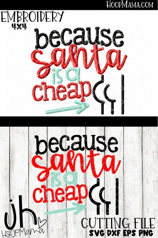Because Santa Is A Cheap Butt - Embroidery and Cutting Options