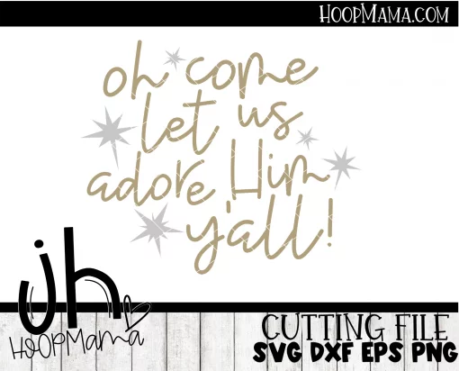 Oh Come Let Us Adore Him Y'all - Embroidery and Cutting Options - Image 3