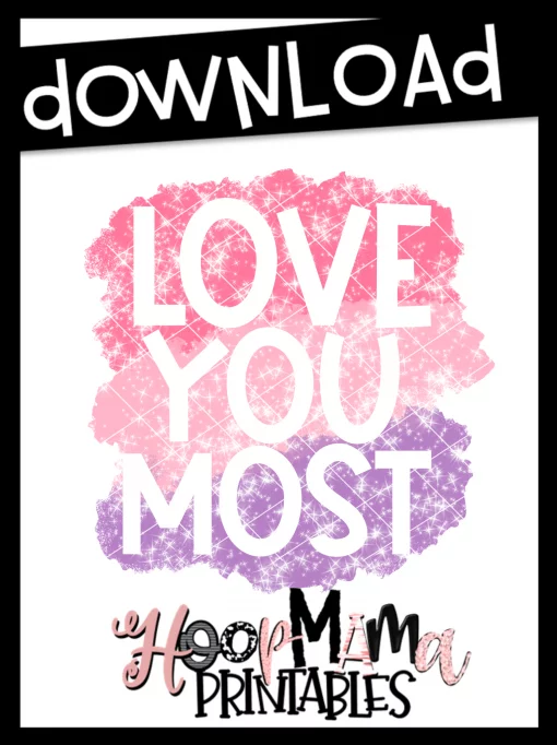 Love You Most - Printable - DOWNLOAD