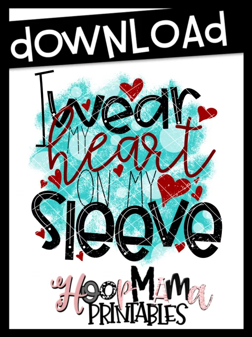 I Wear My Heart On My Sleeve - Printable - DOWNLOAD