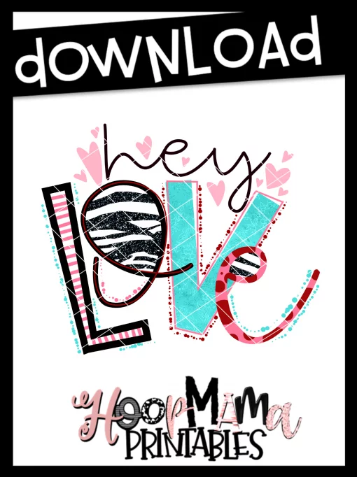 Hey Love - Printable - DOWNLOAD