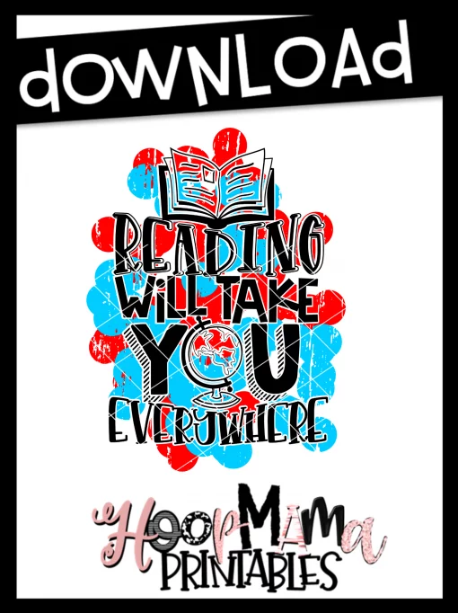 Reading Will Take You Everywhere - Printable - DOWNLOAD